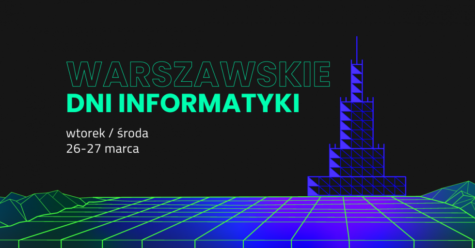 Крупнейшее ИТ-мероприятие для студентов и специалистов в Польше - Варшавские дни информатики